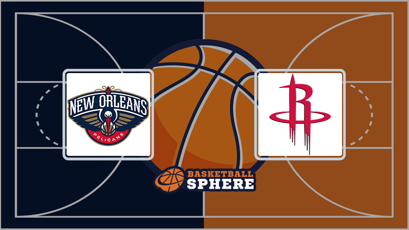 New Orleans Pelicans vs Houston Rockets