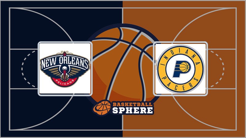 New Orleans Pelicans vs Indiana Pacers