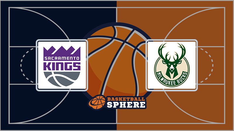 Sacramento Kings vs Milwaukee Bucks